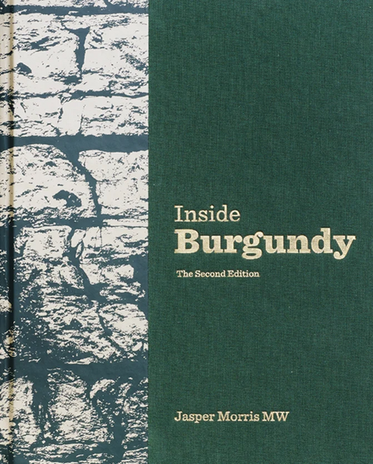 Inside Burgundy: The Second Edition by Jasper Morris MW